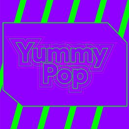 Album cover of Yummy Pop