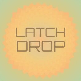 Album cover of Latch Drop