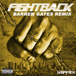 Neffex Fight Back Barren Gates Remix Listen With Lyrics Deezer