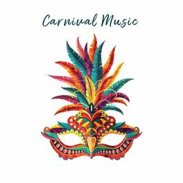 Album cover of Carnival Music: Bossa on the Beat, Samba and Dance, Rhythmic Music