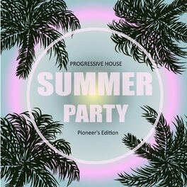 Album cover of Progressive House Summer Party (Pioneer's Edition)