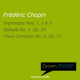 Album cover of Green Edition - Chopin: Impromptu Nos. 1, 2, 3 & Piano Concerto No. 2, Op. 21