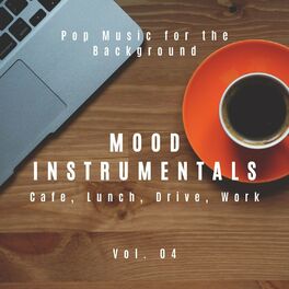 Album cover of Mood Instrumentals: Pop Music For The Background - Cafe, Lunch, Drive, Work, Vol. 04