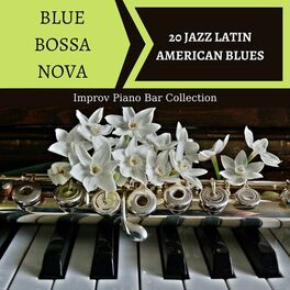 Album cover of Blue Bossa Nova: 20 Jazz Latin American Blues, Improv Piano Bar Collection