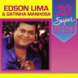 Album cover of 20 Super Sucessos: Edson Lima & Gatinha Manhosa