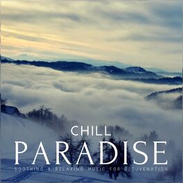 Album cover of Chill Paradise (Soothing and amp; Relaxing Music For Rejuvenation)