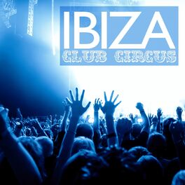 Album cover of Ibiza Club Circus, Vol. 1
