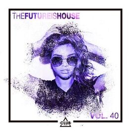 Album cover of The Future Is House, Vol. 40