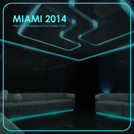 Album cover of Miami 2014 - After Hour Underground Tech Deep Tunes