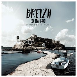 Album cover of Breizh eo ma bro ! La bretagne est mon pays !