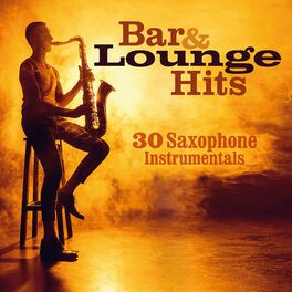 Album cover of Bar & Lounge Hits: 30 Saxophone Instrumentals