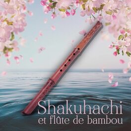Album cover of Shakuhachi et flûte de bambou – Meilleures chansons relaxantes, Massage, Spa à domicile, Musique instrumentale apaisante, Aide au 