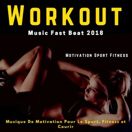 Album cover of Workout Music Fast Beat 2018 (Musique de motivation pour le sport, fitness et courir)