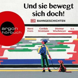 Album cover of Und sie bewegt sich doch! - Bahngeschichten (Ungekürzte Lesung)