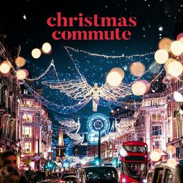 Album cover of Christmas Commute – Festive Carols to Get Excited for Christmas
