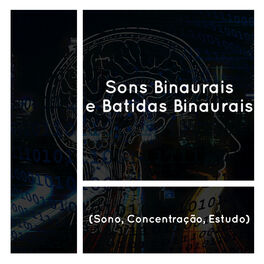 Album cover of Sons Binaurais e Batidas Binaurais (Sono, Concentração, Estudo)