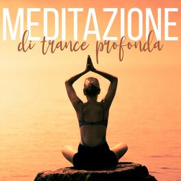 Album cover of Meditazione di trance profonda: Pratica di meditazione estremamente curativa