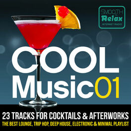 Album cover of Smooth & Relax Internet Radio Pres. Cool Music 01 - 23 Tracks For Cocktails & Afterworks - The Best Lounge, Trip Hop, Deep House, 