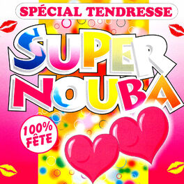 Album cover of Super Nouba: Spécial tendresse (100% fête)