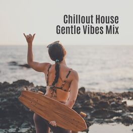 Album cover of Chillout House Gentle Vibes Mix – 2019 Chill Out Slow Vibes Selection, Deep Bass & Beats with Ambient Melodies, Music Perfect for 