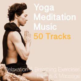 Album cover of Yoga Meditation Music – 50 Tracks for Relaxation & Breathing Exercises, Pilates, Reiki & Massage