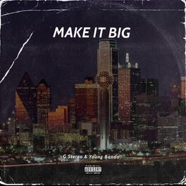 Album cover of Make It Big (feat. Young Bando)