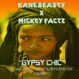 Kane Beasty Gypsy Chic feat. Mickey Factz lyrics and songs