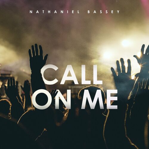 Nathaniel Bassey Call On Me Listen With Lyrics Deezer