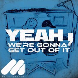 Album cover of Yeah, We're Gonna Get out of It