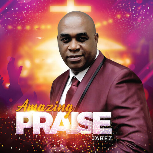 Jabez - Amazing Praise: lyrics and songs | Deezer