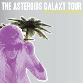 the asteroids galaxy tour songs