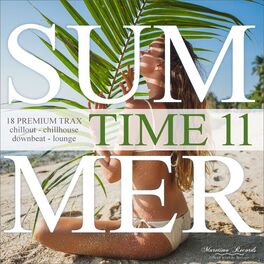 Album cover of Summer Time, Vol. 11 - 18 Premium Trax: Chillout, Chillhouse, Downbeat, Lounge