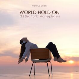 Album cover of World Hold On (15 Electronic Masterpieces)