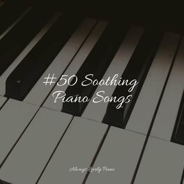 Album cover of #50 Soothing Piano Songs