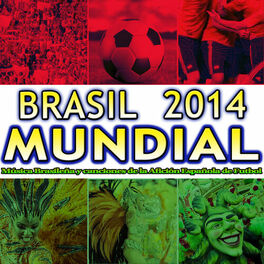 Album cover of Brasil 2014 Mundial. Música Brasileña y Canciones de la Afición Española de Futbol