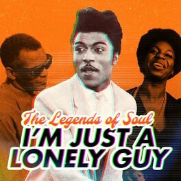 Album cover of I'm Just a Lonely Guy (The Legends of Soul)