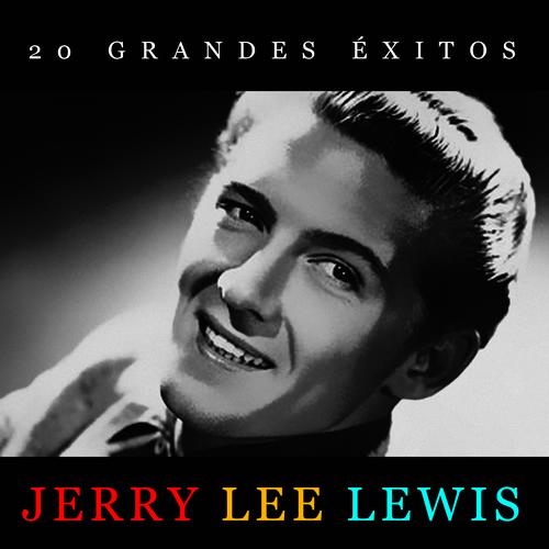Jerry lee lewis 20 grandes xitos jerry lee lewis letras y canciones
