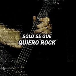 Album cover of Sólo sé que quiero ROCK