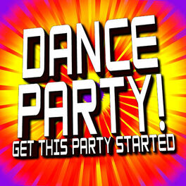 Album cover of Dance Party! Get this Party Started!