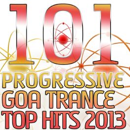 Album cover of 101 Progressive Goa Trance Top Hits 2013 - Best of Top Electronic Dance, Acid, Techno, House, Rave Anthems, Psytrance Festival