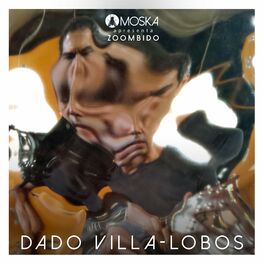 Album cover of Moska Apresenta Zoombido: Dado Villa-Lobos