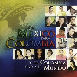 Album cover of De México para Colombia y de Colombia para el Mundo