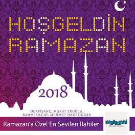 Album cover of Hoş Geldin Ramazan 2018 - Metropol Müzik (Welcome Ramadan)