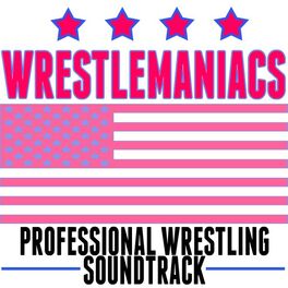 Album cover of Wrestlemaniacs! (Professional Wrestling Soundtrack)