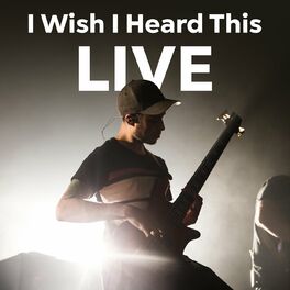 Album cover of I Wish I Heard This Live