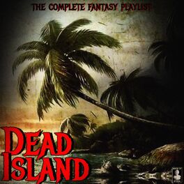 Album cover of Dead Island - The Complete Fantasy Playlist