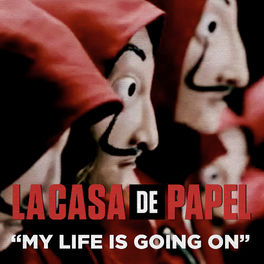 Album cover of My Life Is Going On (Música Original De La Serie De TV La Casa De Papel / Money Heist) (Música Original De La Serie De TV La Casa De Papel / Money Heist)