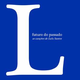 Album cover of Futuro do Passado - as Canções de Lulu Santos