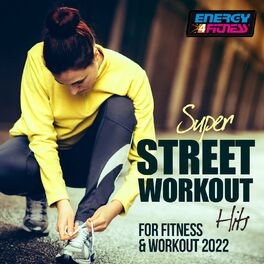 Album cover of Super Street Workout Hits For Fitness & Workout 2022 128 Bpm
