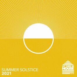 Album cover of Let There Be House - Summer Solstice 2021